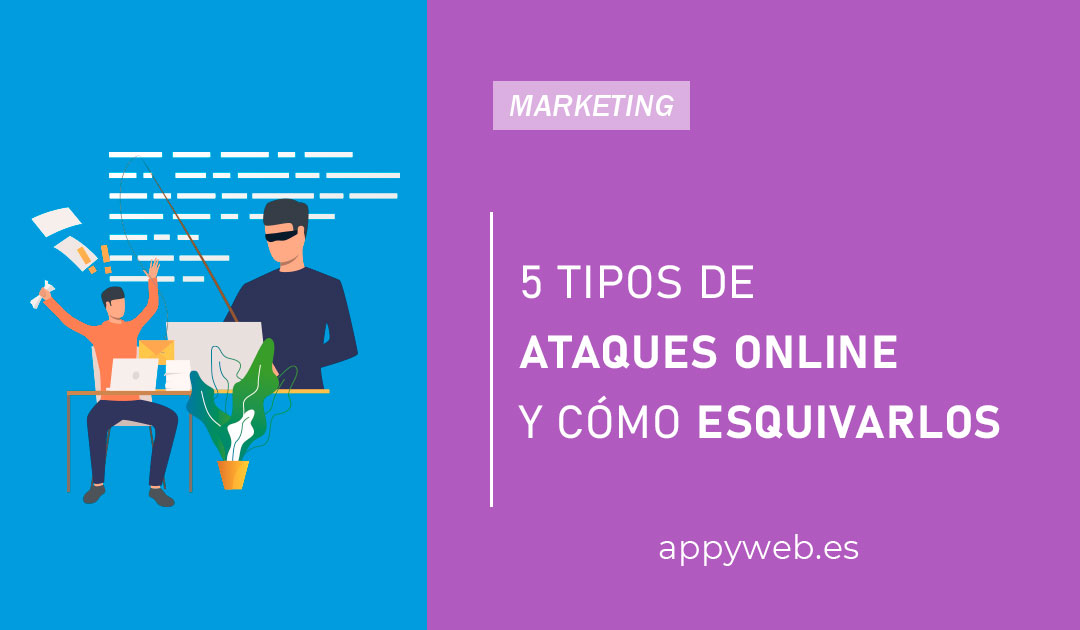 5 tipos de ataques online y cómo esquivarlos